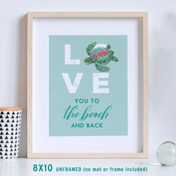 Sea Turtle Coastal Wall Art - 'Love You To The Beach and Back' - 8x10 Unframed Feature Image